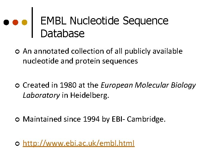 EMBL Nucleotide Sequence Database ¢ An annotated collection of all publicly available nucleotide and EMBL Nucleotide Sequence Database ¢ An annotated collection of all publicly available nucleotide and