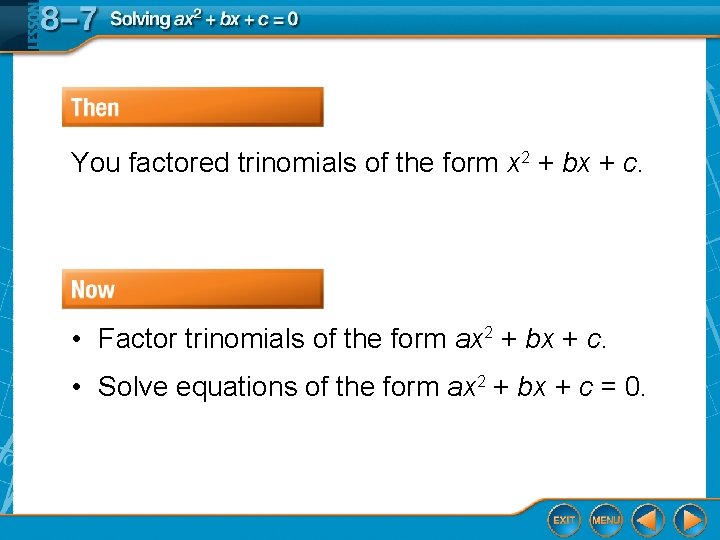 You factored trinomials of the form x 2 + bx + c. • Factor