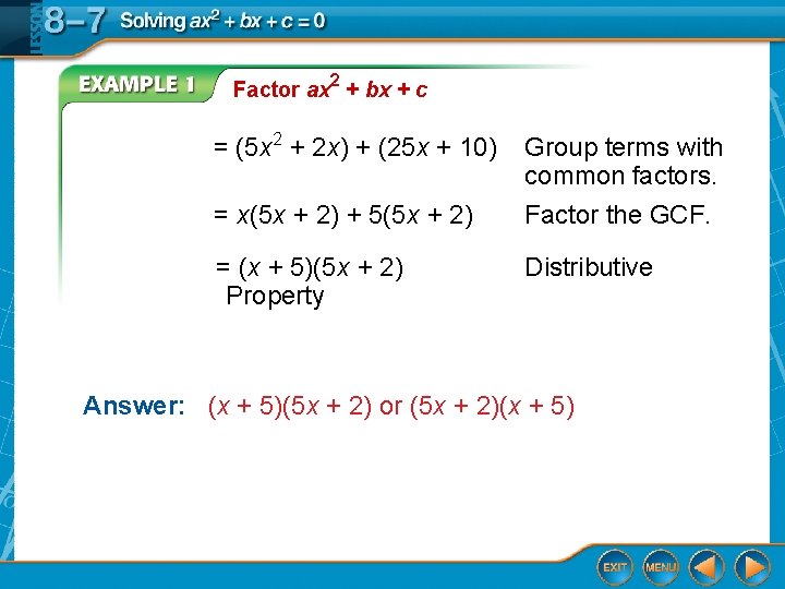 Factor ax 2 + bx + c = (5 x 2 + 2 x)