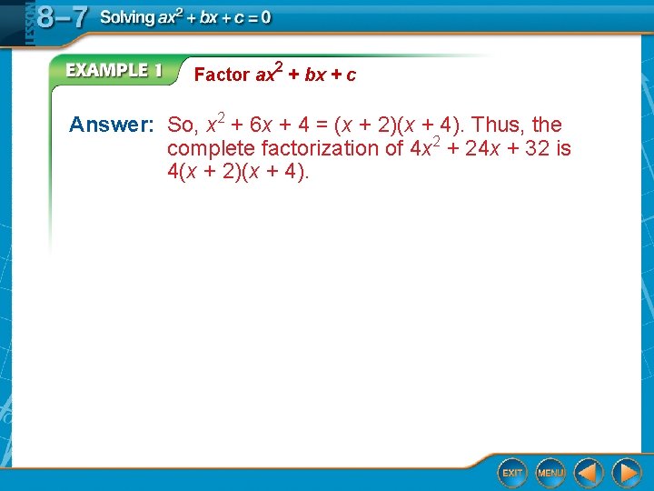 Factor ax 2 + bx + c Answer: So, x 2 + 6 x