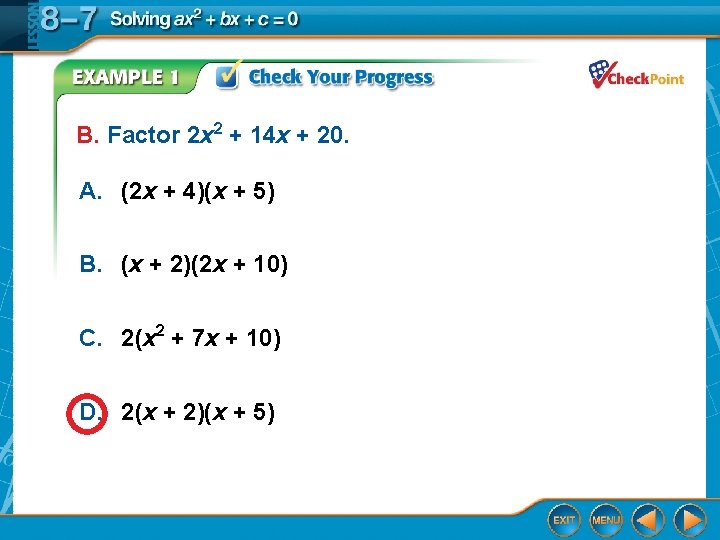 B. Factor 2 x 2 + 14 x + 20. A. (2 x +