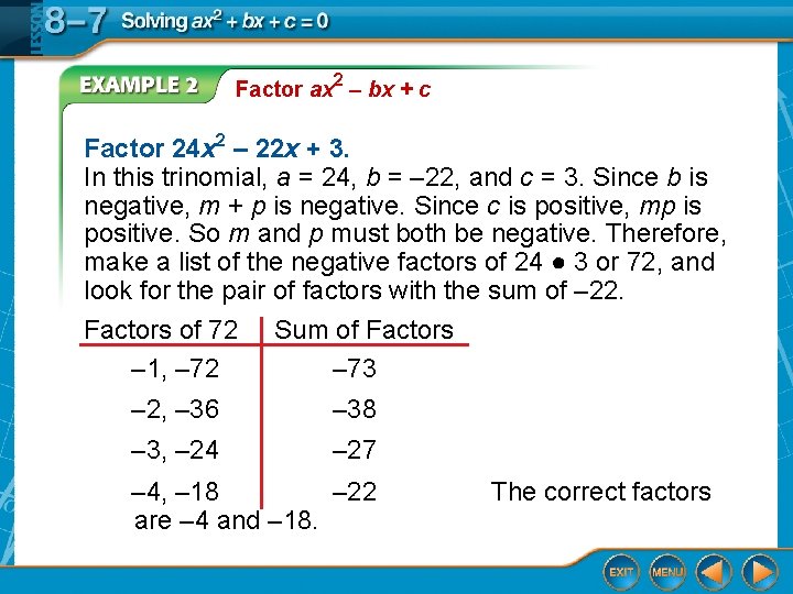 Factor ax 2 – bx + c Factor 24 x 2 – 22 x