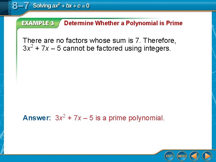 Determine Whether a Polynomial is Prime There are no factors whose sum is 7.