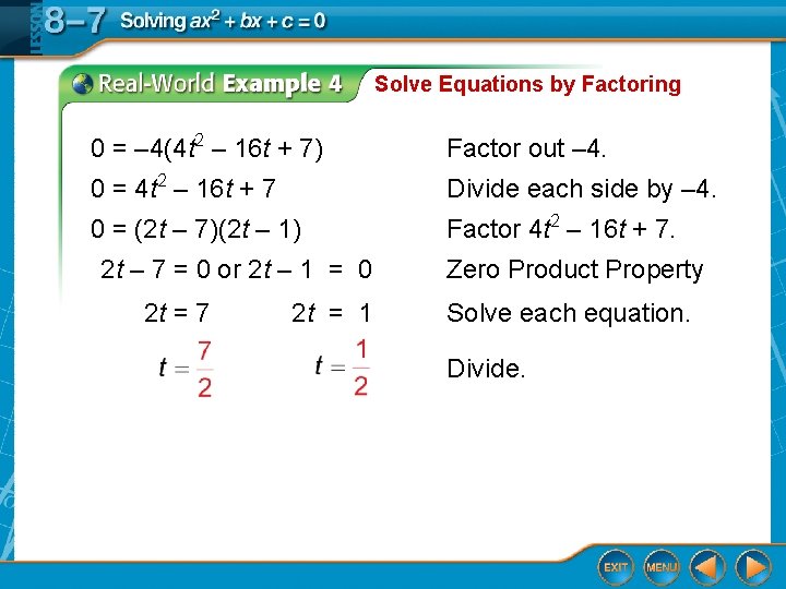 Solve Equations by Factoring 0 = – 4(4 t 2 – 16 t +