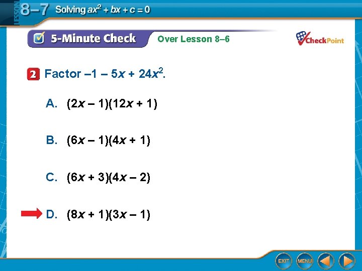 Over Lesson 8– 6 Factor – 1 – 5 x + 24 x 2.