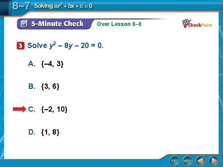 Over Lesson 8– 6 Solve y 2 – 8 y – 20 = 0.