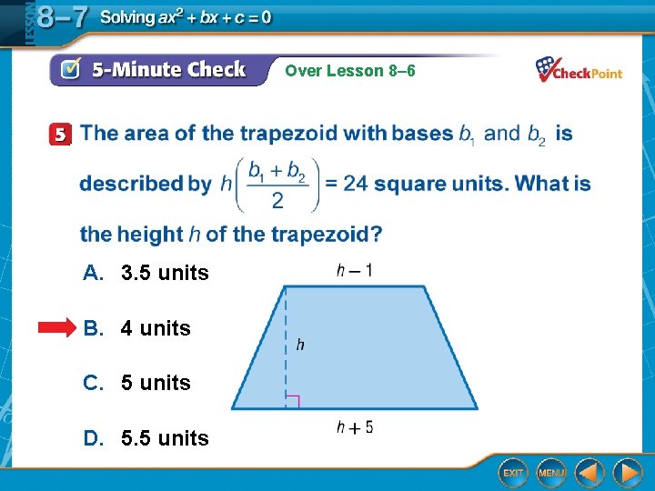 Over Lesson 8– 6 A. 3. 5 units B. 4 units C. 5 units