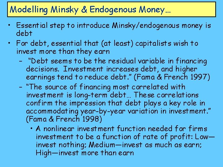 Modelling Minsky & Endogenous Money… • Essential step to introduce Minsky/endogenous money is debt
