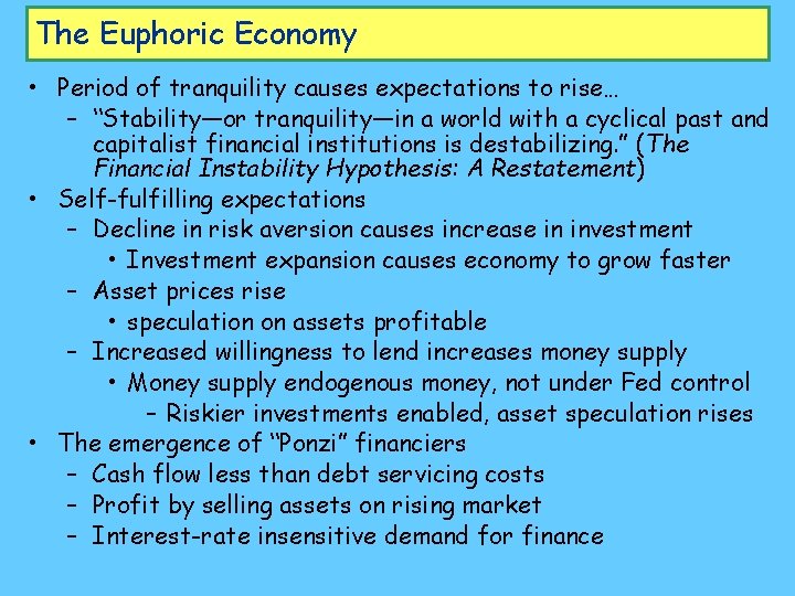The Euphoric Economy • Period of tranquility causes expectations to rise… – “Stability—or tranquility—in