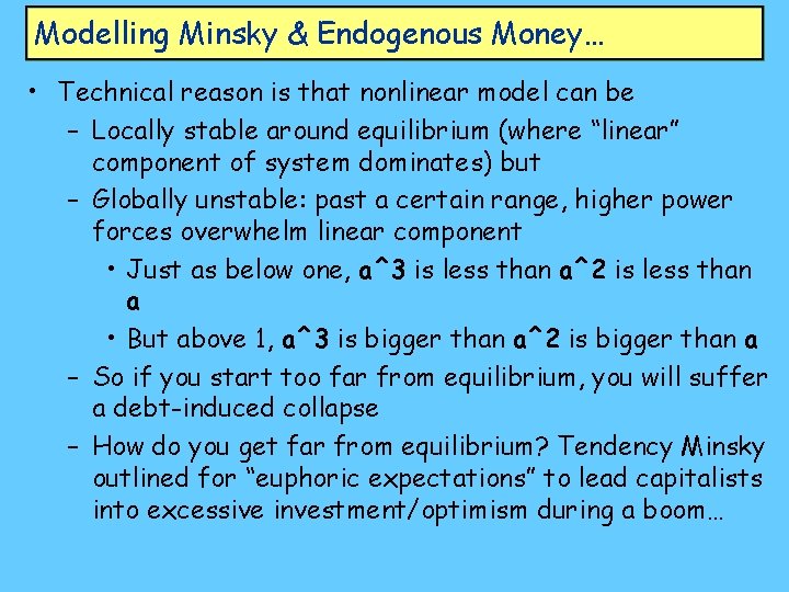 Modelling Minsky & Endogenous Money… • Technical reason is that nonlinear model can be