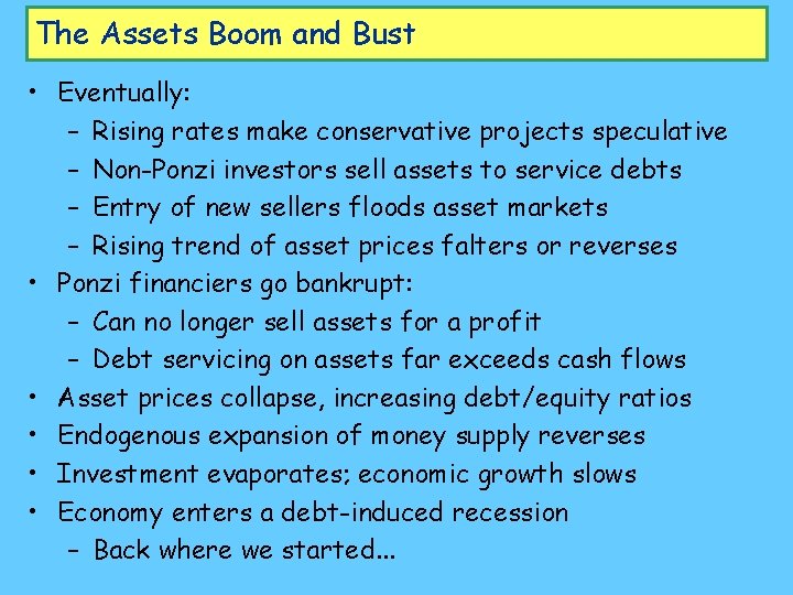 The Assets Boom and Bust • Eventually: – Rising rates make conservative projects speculative