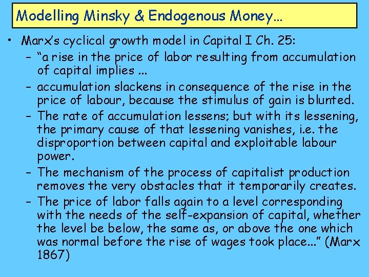 Modelling Minsky & Endogenous Money… • Marx’s cyclical growth model in Capital I Ch.