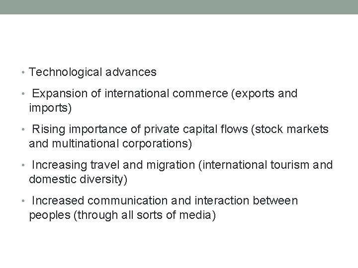  • Technological advances • Expansion of international commerce (exports and imports) • Rising