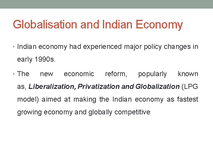 Globalisation and Indian Economy • Indian economy had experienced major policy changes in early