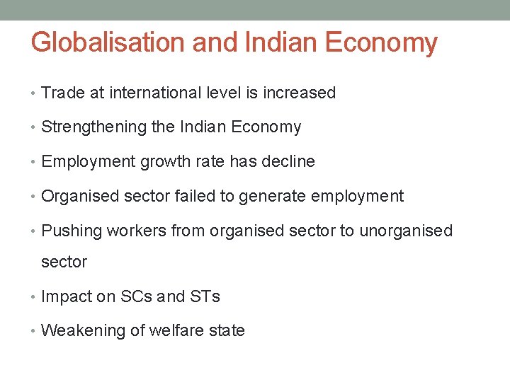 Globalisation and Indian Economy • Trade at international level is increased • Strengthening the