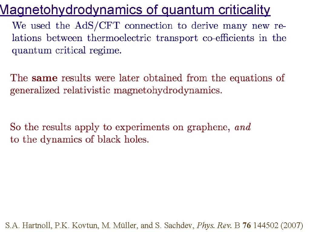 Magnetohydrodynamics of quantum criticality S. A. Hartnoll, P. K. Kovtun, M. Müller, and S.