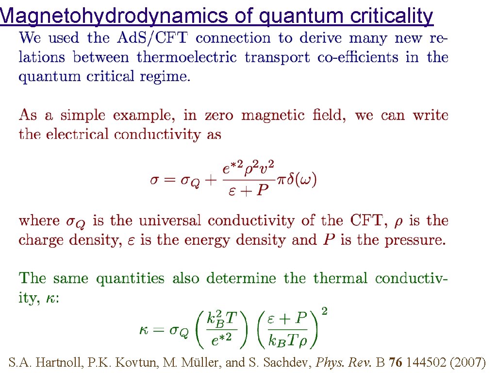 Magnetohydrodynamics of quantum criticality S. A. Hartnoll, P. K. Kovtun, M. Müller, and S.