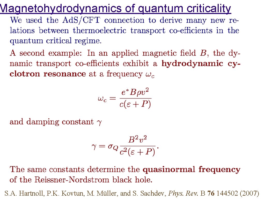 Magnetohydrodynamics of quantum criticality S. A. Hartnoll, P. K. Kovtun, M. Müller, and S.