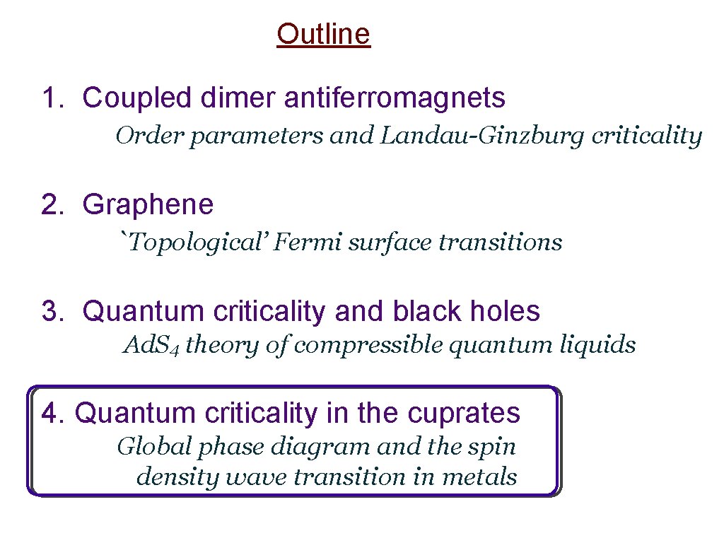 Outline 1. Coupled dimer antiferromagnets Order parameters and Landau-Ginzburg criticality 2. Graphene `Topological’ Fermi