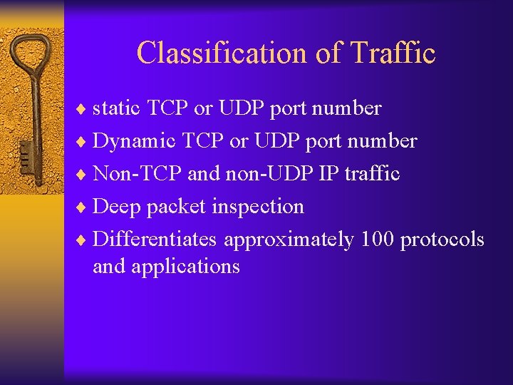 Classification of Traffic ¨ static TCP or UDP port number ¨ Dynamic TCP or