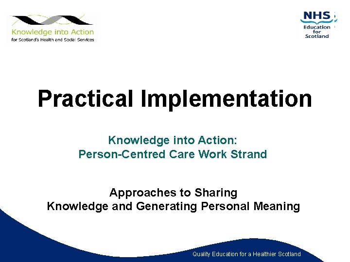 Practical Implementation Knowledge into Action: Person-Centred Care Work Strand Approaches to Sharing Knowledge and