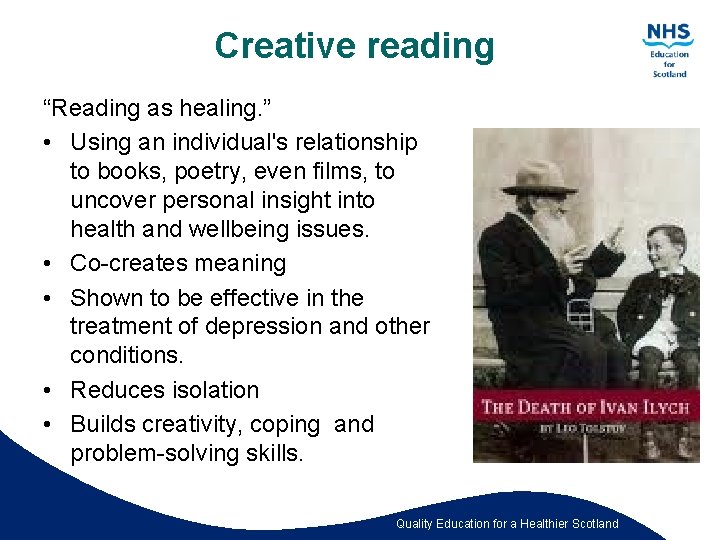 Creative reading “Reading as healing. ” • Using an individual's relationship to books, poetry,