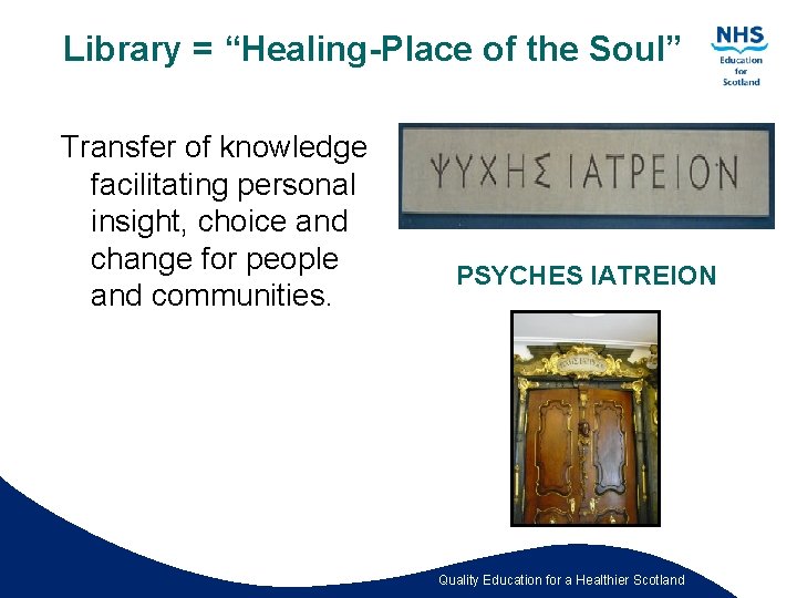 Library = “Healing-Place of the Soul” Transfer of knowledge facilitating personal insight, choice and