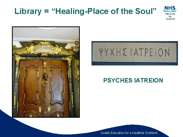 Library = “Healing-Place of the Soul” PSYCHES IATREION Quality Education for a Healthier Scotland