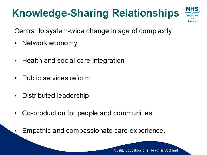 Knowledge-Sharing Relationships Central to system-wide change in age of complexity: • Network economy •