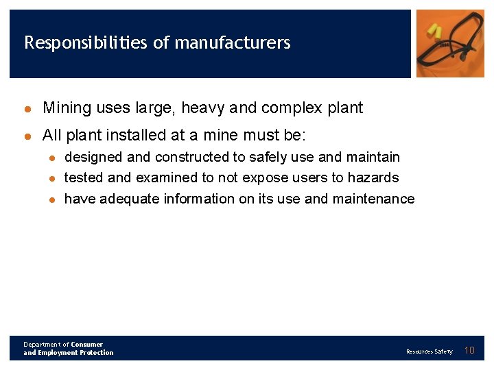 Responsibilities of manufacturers l Mining uses large, heavy and complex plant l All plant
