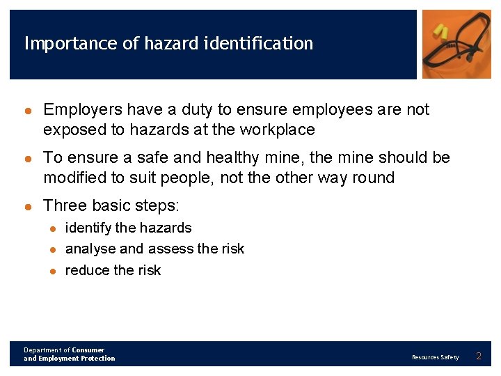 Importance of hazard identification l l l Employers have a duty to ensure employees