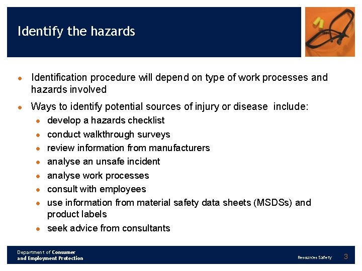 Identify the hazards l l Identification procedure will depend on type of work processes
