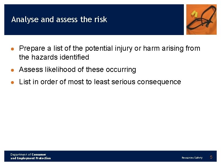 Analyse and assess the risk l Prepare a list of the potential injury or