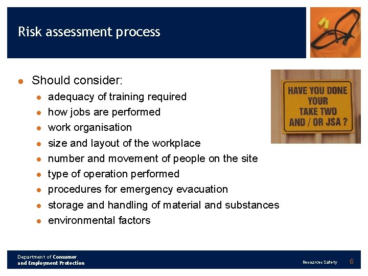 Risk assessment process l Should consider: l l l l l adequacy of training