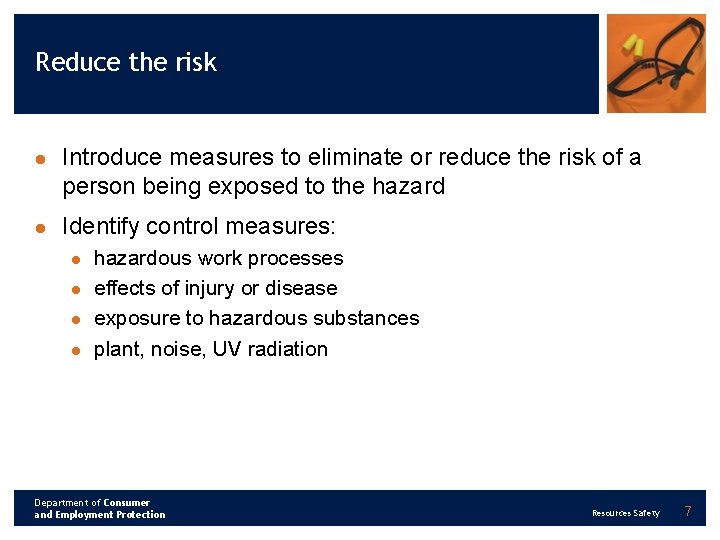 Reduce the risk l l Introduce measures to eliminate or reduce the risk of