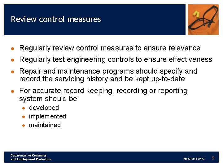 Review control measures l Regularly review control measures to ensure relevance l Regularly test