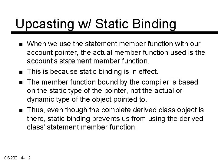 Upcasting w/ Static Binding When we use the statement member function with our account