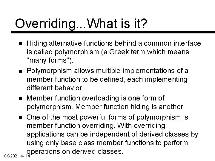 Overriding. . . What is it? Hiding alternative functions behind a common interface is