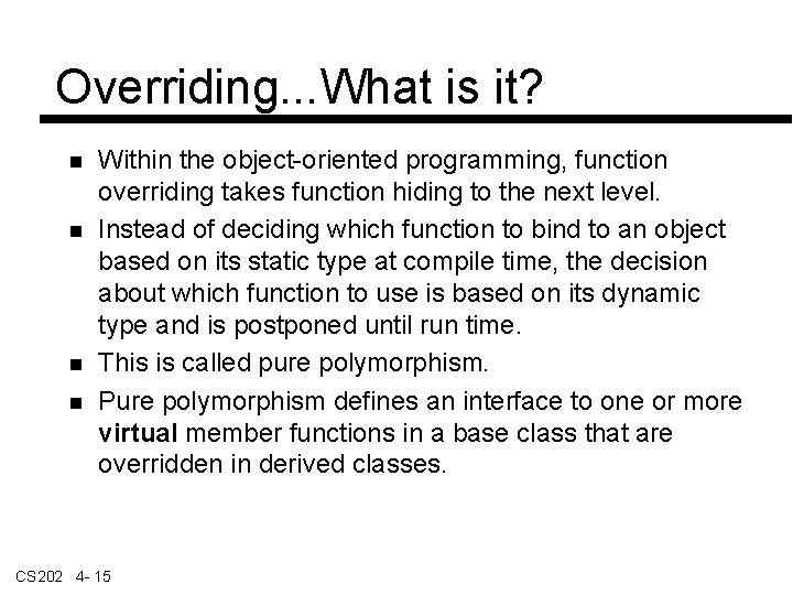 Overriding. . . What is it? Within the object-oriented programming, function overriding takes function