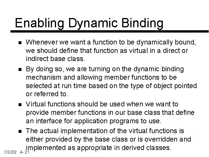 Enabling Dynamic Binding Whenever we want a function to be dynamically bound, we should