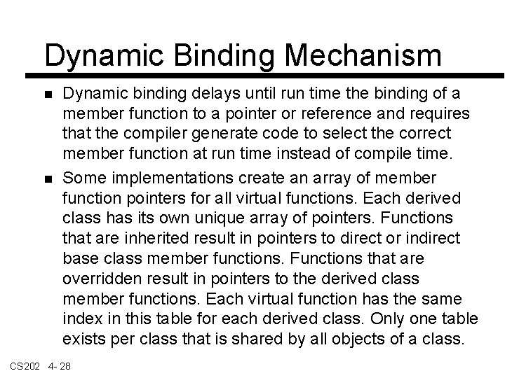 Dynamic Binding Mechanism Dynamic binding delays until run time the binding of a member