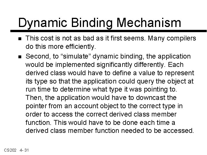 Dynamic Binding Mechanism This cost is not as bad as it first seems. Many