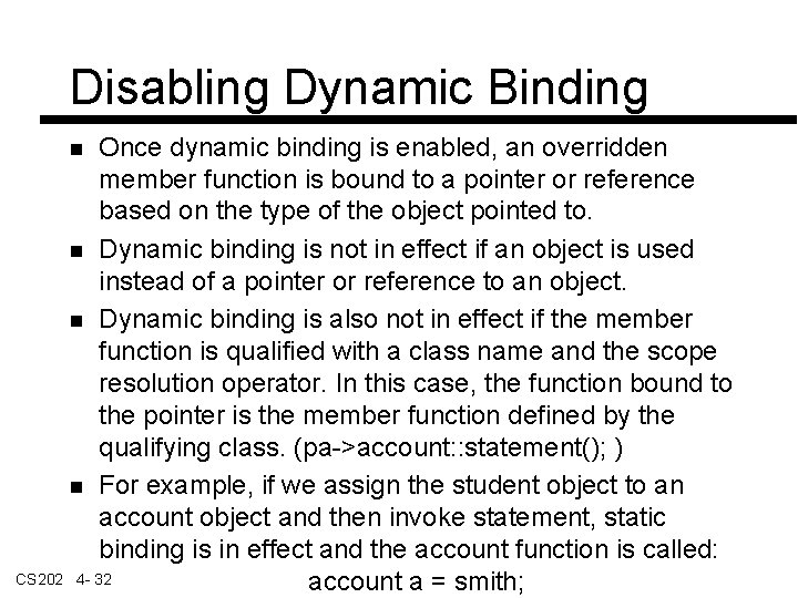 Disabling Dynamic Binding Once dynamic binding is enabled, an overridden member function is bound