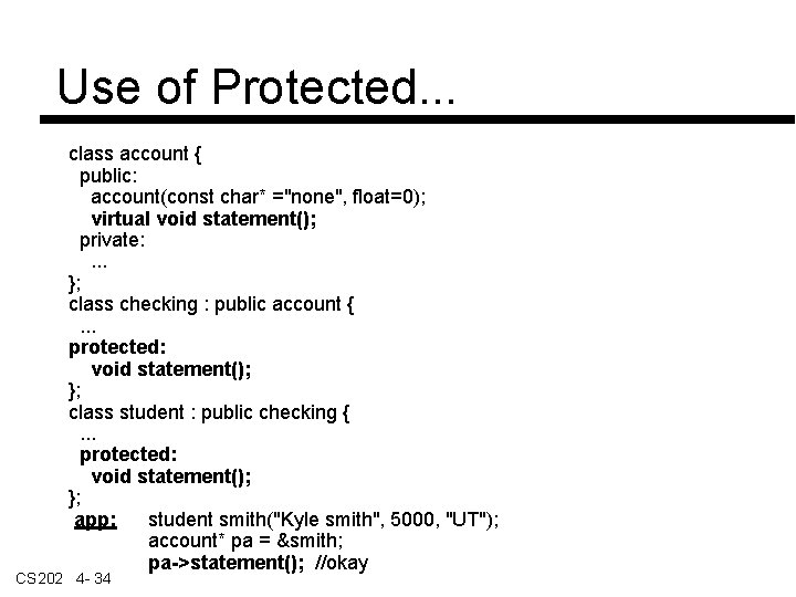 Use of Protected. . . class account { public: account(const char* ="none", float=0); virtual