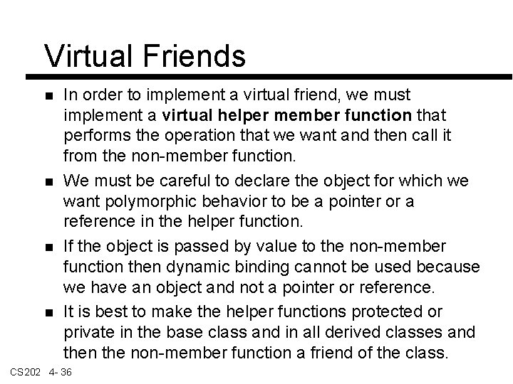 Virtual Friends In order to implement a virtual friend, we must implement a virtual