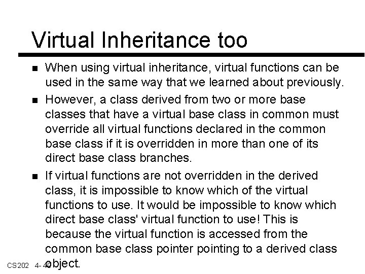 Virtual Inheritance too When using virtual inheritance, virtual functions can be used in the