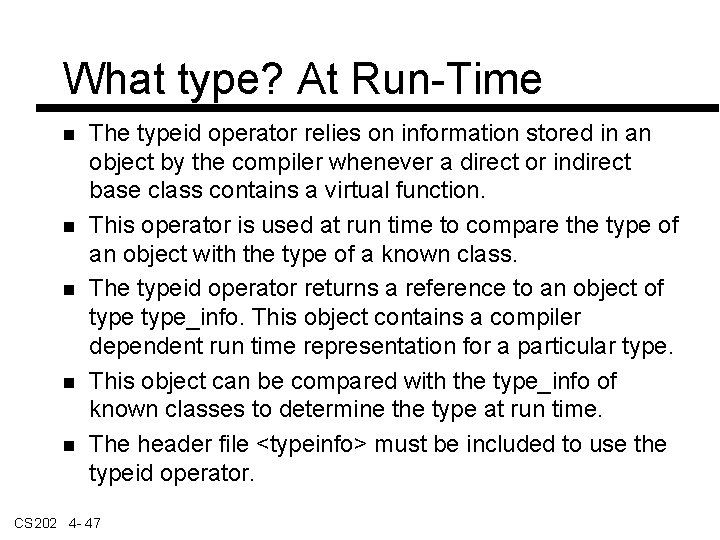 What type? At Run-Time The typeid operator relies on information stored in an object
