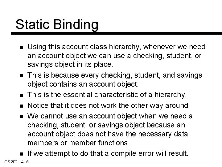 Static Binding Using this account class hierarchy, whenever we need an account object we