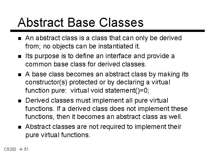 Abstract Base Classes An abstract class is a class that can only be derived