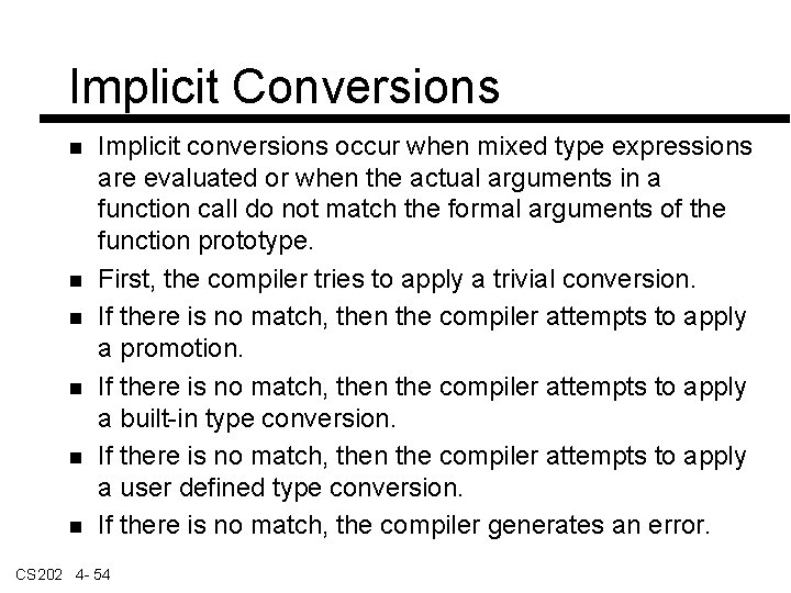 Implicit Conversions Implicit conversions occur when mixed type expressions are evaluated or when the